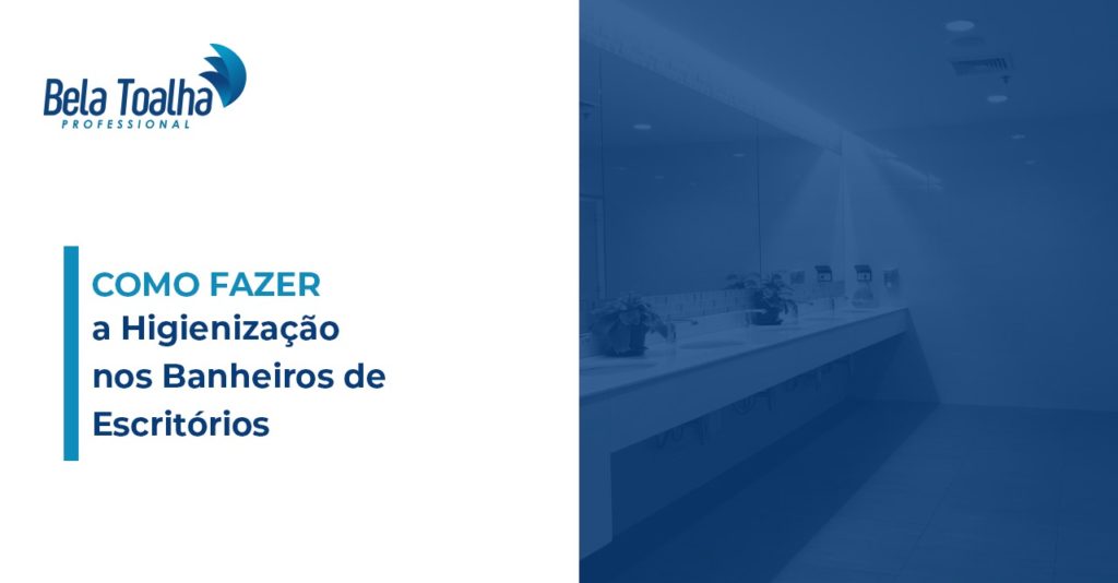 Como Fazer a Higienização nos Banheiros de Escritórios